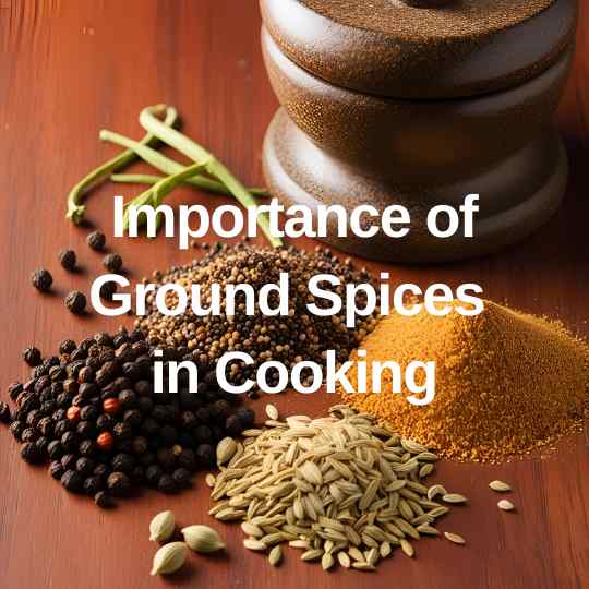 Importance of Ground SPices for Cooking